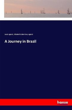 A Journey in Brazil - Agassiz, Louis; Agassiz, Elizabeth Cabot Cary