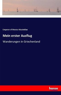 Mein erster Ausflug - Maximilian, Emperor Of Mexico