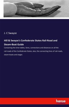 Hill & Swayze's Confederate States Rail-Road and Steam-Boat Guide - Swayze, J. C