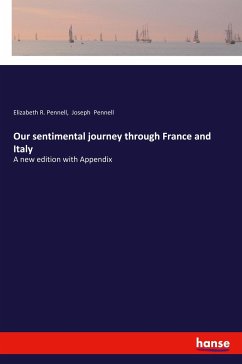 Our sentimental journey through France and Italy - Pennell, Elizabeth R.; Pennell, Joseph