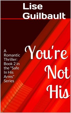 You're Not His (Safe In His Arms, #2) (eBook, ePUB) - Guilbault, Lise