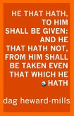 He That Hath, To Him Shall Be Given: And He That Hath Not, From Him Shall Be Taken Even That Which He Hath. (Success, #1) (eBook, ePUB)