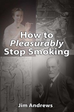 How to Pleasurably Stop Smoking - Andrews, Jim