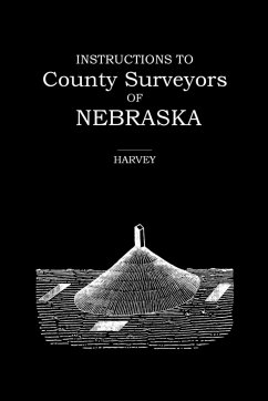 Instructions to County Surveyors of Nebraska - Harvey, Robert
