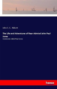 The Life and Adventures of Rear-Admiral John Paul Jones - Abbott, John S. C.