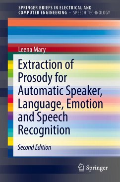 Extraction of Prosody for Automatic Speaker, Language, Emotion and Speech Recognition - Mary, Leena