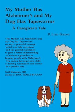 My Mother Has Alzheimer's and My Dog Has Tapeworms A Caregiver's Tale - Barnett, R Lynn