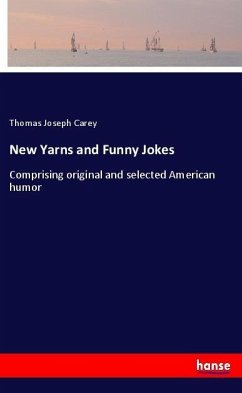 New Yarns and Funny Jokes - Carey, Thomas Joseph