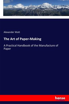The Art of Paper-Making - Watt, Alexander