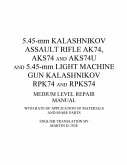 5.45-mm Kalashnikov Assault Rifle Ak74, Aks74 and Aks74U and 5.45-mm Light Machine Gun Kalashnikov Rpk74 and Rpks74 Medium Level Repair Manual