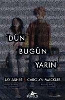 Dün Bugün Yarin - Asher, Jay; Mackler, Carolyn