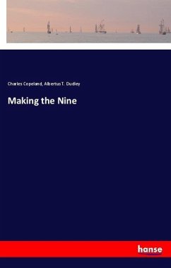 Making the Nine - Copeland, Charles; Dudley, Albertus T.