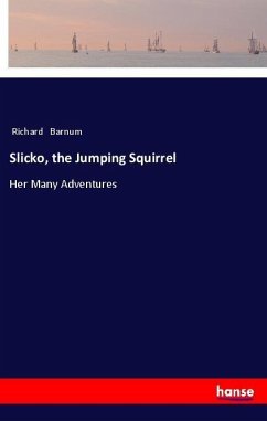 Slicko, the Jumping Squirrel - Barnum, Richard