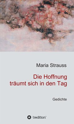 Die Hoffnung träumt sich in den Tag (eBook, ePUB) - Strauss, Maria