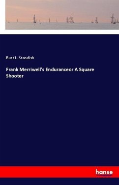 Frank Merriwell's Enduranceor A Square Shooter - Standish, Burt L.