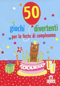 50 giochi divertenti per le feste di compleanno. Carte - Kawamura, Yayo; Hermann, Linda