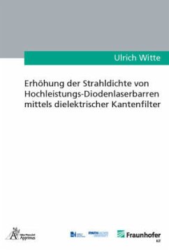 Erhöhung der Strahldichte von Hochleistungs-Diodenlaserbarren mittels dielektrischer Kantenfilter - Witte, Ulrich Winfried