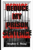 Reduce My Prison Sentence Reduce My Prison Sentence
