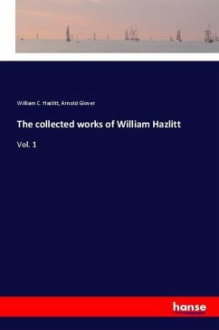 The collected works of William Hazlitt - Hazlitt, William C.; Glover, Arnold