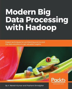 Modern Big Data Processing with Hadoop - Kumar, V Naresh; Shindgikar, Prashant
