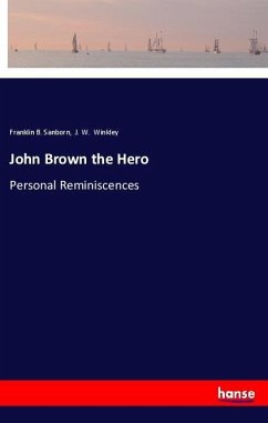 John Brown the Hero - Sanborn, Franklin B.; Winkley, J. W.