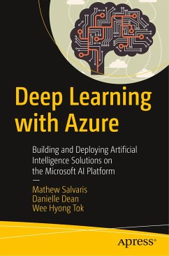 Deep Learning with Azure - Salvaris, Mathew;Dean, Danielle;Tok, Wee Hyong