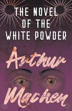 The Novel of the White Powder - Machen, Arthur