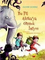 Bu Fil Afrikaya Gitmek Istiyor - Scherz, Oliver