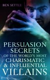 Persuasion Secrets of the World's Most Charismatic & Influential Villains (eBook, ePUB) Persuasion Secrets of the World's Most Charismatic & Influential Villains (eBook, ePUB)