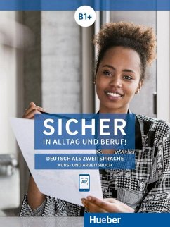 Sicher in Alltag und Beruf! B1+ / Kursbuch + Arbeitsbuch - Perlmann-Balme, Michaela; Schwalb, Susanne; Orth-Chambah, Jutta