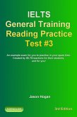 IELTS General Training Reading Practice Test #3. An Example Exam for You to Practise in Your Spare Time (IELTS General Training Reading Practice Tests, #3) (eBook, ePUB) IELTS General Training Reading Practice Test #3. An Example Exam for You to Practise in Your Spare Time (IELTS General Training Reading Practice Tests, #3) (eBook, ePUB)