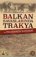 Balkan Savaslarinda Trakya ve 1912 Edeköy Katliami - Sevgi, Atakan