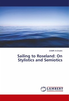 Sailing to Roseland: On Stylistics and Semiotics - Al-Sheikh, Samir