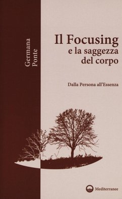 Il focusing e la saggezza del corpo. Dalla persona all'essenza - Ponte, Germana