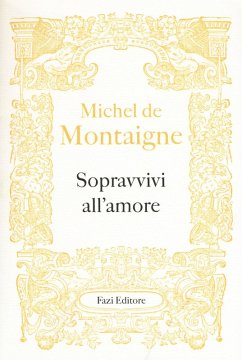 Sopravvivi all'amore - Montaigne, Michel De