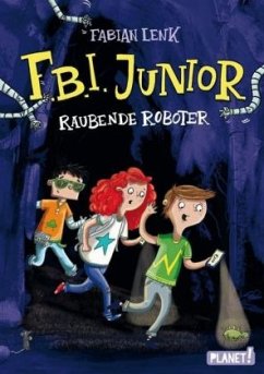 Raubende Roboter / F.B.I. junior Bd.1 - Lenk, Fabian