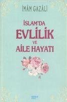 Islam'da Evlilik ve Aile Hayati - Gazali, Imam-I