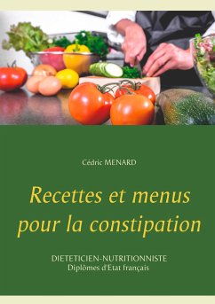 Recettes et menus pour la constipation - Menard, Cédric