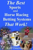 The Best Sports and Horse Racing Betting Systems That Work! (eBook, ePUB)
