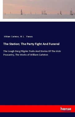 The Station; The Party Fight And Funeral - Carleton, William; Flanery, M. L.