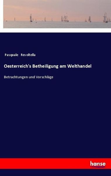 Oesterreich's Betheiligung am Welthandel Oesterreich's Betheiligung am Welthandel