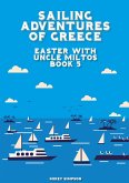 Sailing Adventures of Greece - Easter With Uncle Miltos - Book 5 (eBook, ePUB) Sailing Adventures of Greece - Easter With Uncle Miltos - Book 5 (eBook, ePUB)