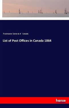 List of Post Offices in Canada 1864 - Canada, Postmaster General of