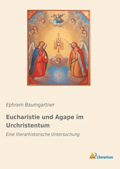 Eucharistie und Agape im Urchristentum - Baumgartner, Ephrem