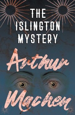 The Islington Mystery - Machen, Arthur