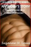 Anthony's Story Confessions of a College Escort (College Escort Series, #2) (eBook, ePUB)