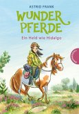 Ein Held wie Hidalgo / Wunderpferde Bd.3