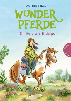 Ein Held wie Hidalgo / Wunderpferde Bd.3 - Frank, Astrid