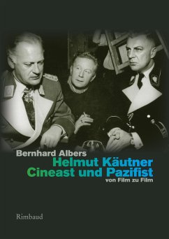 Helmut Käutner. Cineast und Pazifist - Albers, Bernhard