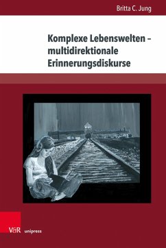 Komplexe Lebenswelten - multidirektionale Erinnerungsdiskurse - Jung, Britta C.